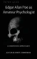 Edgar Allan Poe as Amateur Psychologist: A Companion Anthology
