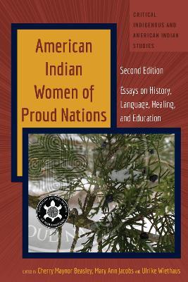 American Indian Women of Proud Nations: Essays on History, Language, Healing, and Education – Second Edition - cover