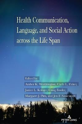 Health Communication, Language, and Social Action across the Life Span - cover