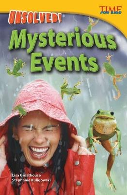 Unsolved! Mysterious Events - Lisa Greathouse,Stephanie Kuligowski - cover