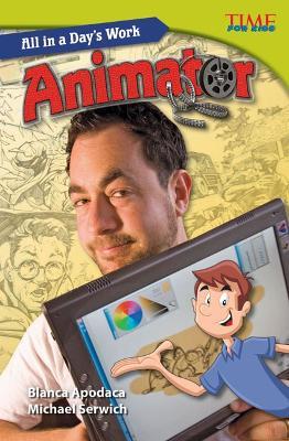 All in a Day's Work: Animator - Blanca Apodaca,Michael Serwich - cover
