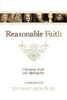 Reasonable Faith: Christian Truth and Apologetics (3rd Edition)