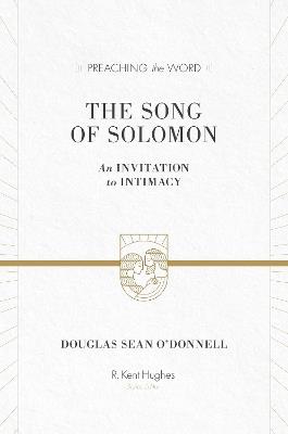 The Song of Solomon: An Invitation to Intimacy - Douglas Sean O'Donnell - cover