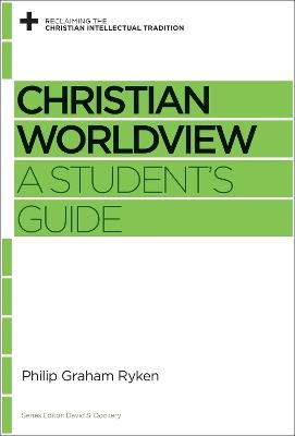 Christian Worldview: A Student's Guide - Philip Graham Ryken - cover