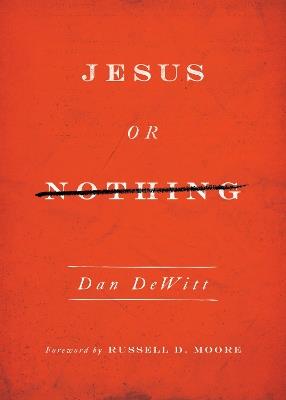 Jesus or Nothing - Dan DeWitt - cover