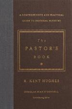 The Pastor's Book: A Comprehensive and Practical Guide to Pastoral Ministry