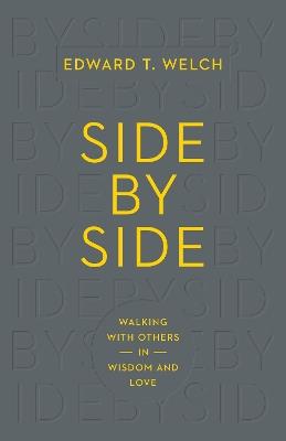 Side by Side: Walking with Others in Wisdom and Love - Edward T. Welch - cover