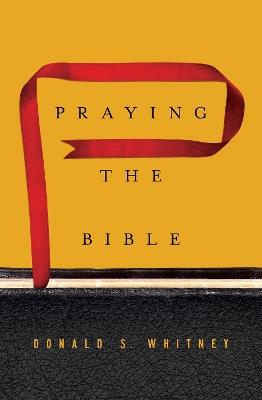 Praying the Bible - Donald S. Whitney - cover
