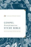 ESV Gospel Transformation Study Bible: Christ in All of Scripture, Grace for All of Life® (Hardcover)