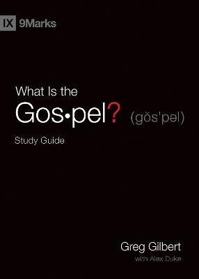 What Is the Gospel? Study Guide - Greg Gilbert - cover