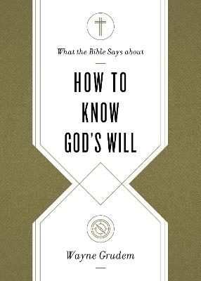 What the Bible Says about How to Know God's Will - Wayne Grudem - cover