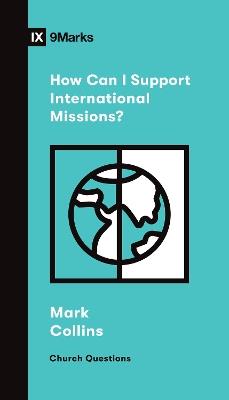 How Can I Support International Missions? - Mark Collins - cover