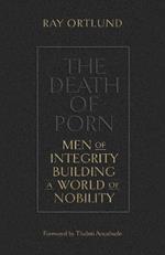 The Death of Porn: Men of Integrity Building a World of Nobility