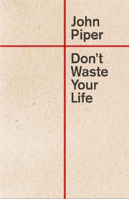Don't Waste Your Life - John Piper - cover