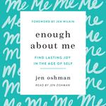 Enough about Me