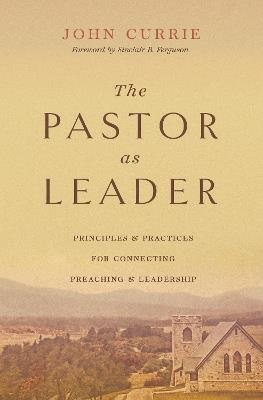 The Pastor as Leader - John Currie - cover