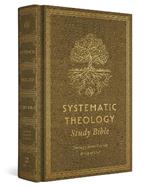 ESV Systematic Theology Study Bible: Theology Rooted in the Word of God (Cloth over Board, Ochre)