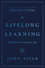 Foundations for Lifelong Learning: Education in Serious Joy