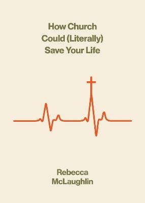 How Church Could  Save Your Life - Rebecca McLaughlin - cover