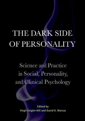 The Dark Side of Personality: Science and Practice in Social, Personality, and Clinical Psychology - cover