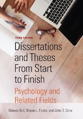 Dissertations and Theses from Start to Finish: Psychology and Related Fields - Debora J. Bell,Sharon L. Foster,John D. Cone - cover