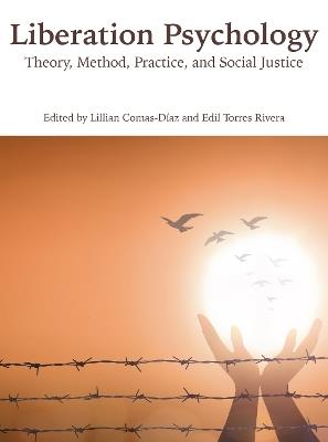 Liberation Psychology: Theory, Method, Practice, and Social Justice - cover
