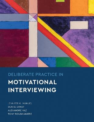 Deliberate Practice in Motivational Interviewing - Jennifer Knapp Manuel,Denise Ernst,Alexandre Vaz - cover