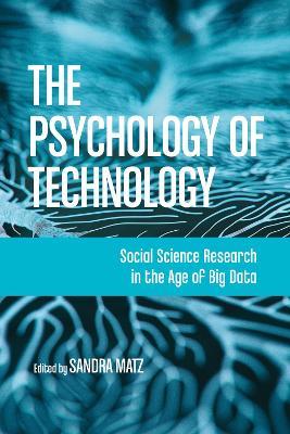 The Psychology of Technology: Social Science Research in the Age of Big Data - cover