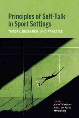 Principles of Self-Talk in Sport Settings: Theory, Research, and Practice - cover