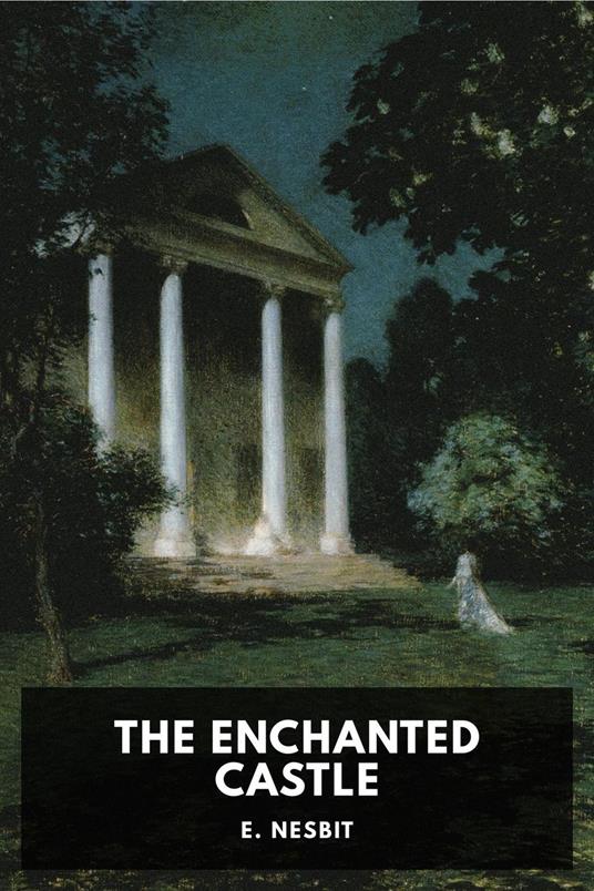 The Enchanted Castle - Nesbit - ebook