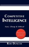 Competitive Intelligence: Fast, Cheap & Ethical - Rob Duncan - cover