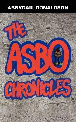 The ASBO Chronicles - Abbygail Donaldson - cover