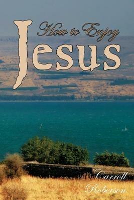 How to Enjoy Jesus - Carroll Roberson - cover