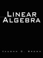Linear Algebra - Vaughn D. Brown - cover