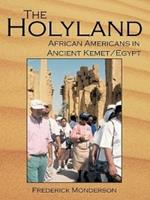 The Quintessential Book On Egypt: The Holy Land: A Novel: African Americans In The Land Of Ancient Kemet/Egypt: 
