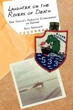 Laughter on the Rivers of Death: One Sailor's Humorous Experiences in Vietnam