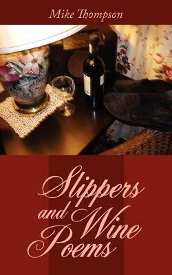 Slippers and Wine Poems - Mike Thompson - cover