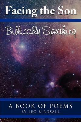 Facing the Son: Biblically Speaking - Leo Birdsall - cover