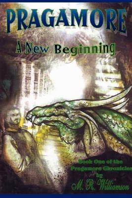 Pragamore-A New Beginning: Book One of the Pragamore Chronicles - M R Williamson - cover