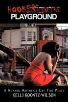 Hookers in the Playground: A Newark Mother's Cry For Peace - Kelli Koontz Wilson - cover