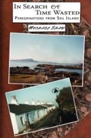In Search of Time Wasted: Peregrinations from Seil Island - Michael Shaw - cover