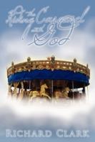 Riding the Carousel with God - Richard Clark - cover