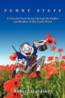 Funny Stuff: A Cheerful Poetic Romp Through the Puddles and Muddles of This Goofy Planet - Robert Gardiner - cover
