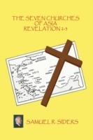 The Seven Churches of Asia/ Revelation 2-3 - Samuel R. Siders - cover