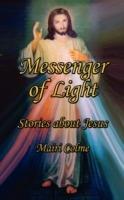 Messenger of Light: Stories About Jesus - Mairi Colme - cover