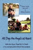 All Dogs Are Angels At Heart: Make Your Dog an "Angel Dog" in 5 Weeks, a Fun and Informative Book for Kids and Adults - Mickey McGov,Eileen Tonick - cover