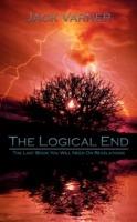 The Logical End: The Last Book You Will Need On Revelations - Jack Varner - cover