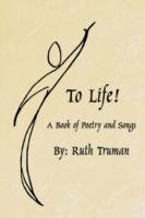To Life!: A Book of Poetry and Songs - Ruth Truman - cover