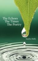 The Echoes The Times The Poetry - Sandra Mally - cover