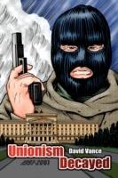 Unionsim Decayed: 1997-2007 - David Vance - cover